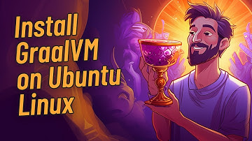 Install #GraalVM on Ubuntu Linux & Environment Variables Crash Course