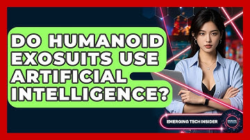 Do Humanoid Exosuits Use Artificial Intelligence? - Emerging Tech Insider