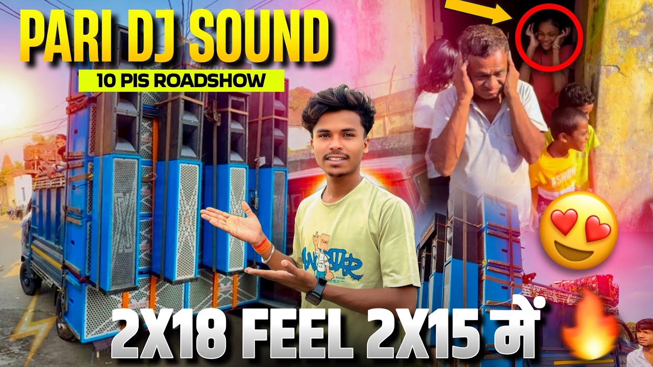 Dj Pari Sound 10 Pis Roadshow | 2x18xFELL2x15 में | Ragni Cabinet छोटा Setup में बड़ा Setup का मजा 🔥