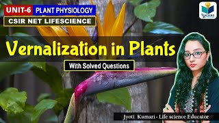 Vernalization in Plants || Botany || Plant Physiology || CSIR NET, GATE, DBT,M.Sc.