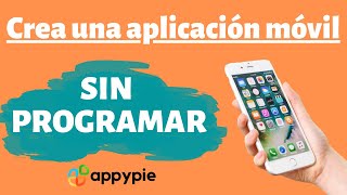 ¡Crea una app SIN PROGRAMAR de forma sencilla! | Conoce sobre Appypie 2020