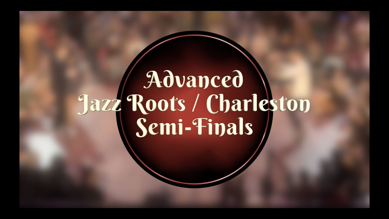 Savoy Cup 2019 - Advanced Jazz Roots / Charleston Semi-Finals