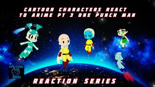 Cartoon Characters React To Anime Part 3 (One Punch Man)