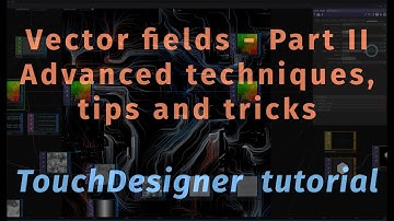 2D vector fields - part 2. Tips, tricks and advanced techniques.