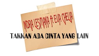 Video thumbnail of "Indra Lesmana ft. Eva Celia - Takkan Ada Cinta yang Lain"
