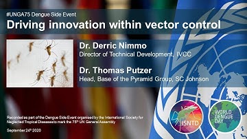 ISNTD UNGA75 Dengue Side Meeting SESSION 3: DRIVING INNOVATION WITHIN VECTOR CONTROL