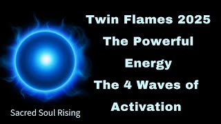 Twin Flames - 2025 The Powerful Energy The 4 Waves of Twins 💥💯