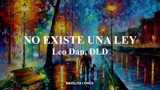 Leo Dan, DLD - No Existe una Ley (Letra/Lyrics)