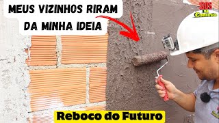 MEUS VIZINHOS RIRAM DA MINHA IDEIA.. REBOCO DO FUTURO !! MORRIA E NÃO SABIA