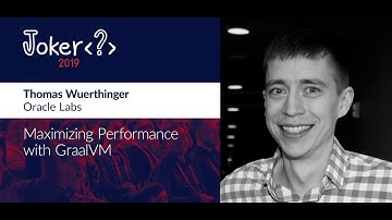 Thomas Wuerthinger — Maximizing performance with GraalVM
