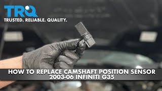 How To Replace Camshaft Position Sensor 2003-06 Infiniti G35