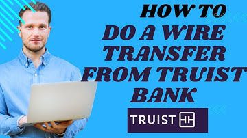 How to do a wire transfer from Truist bank I S M TECH