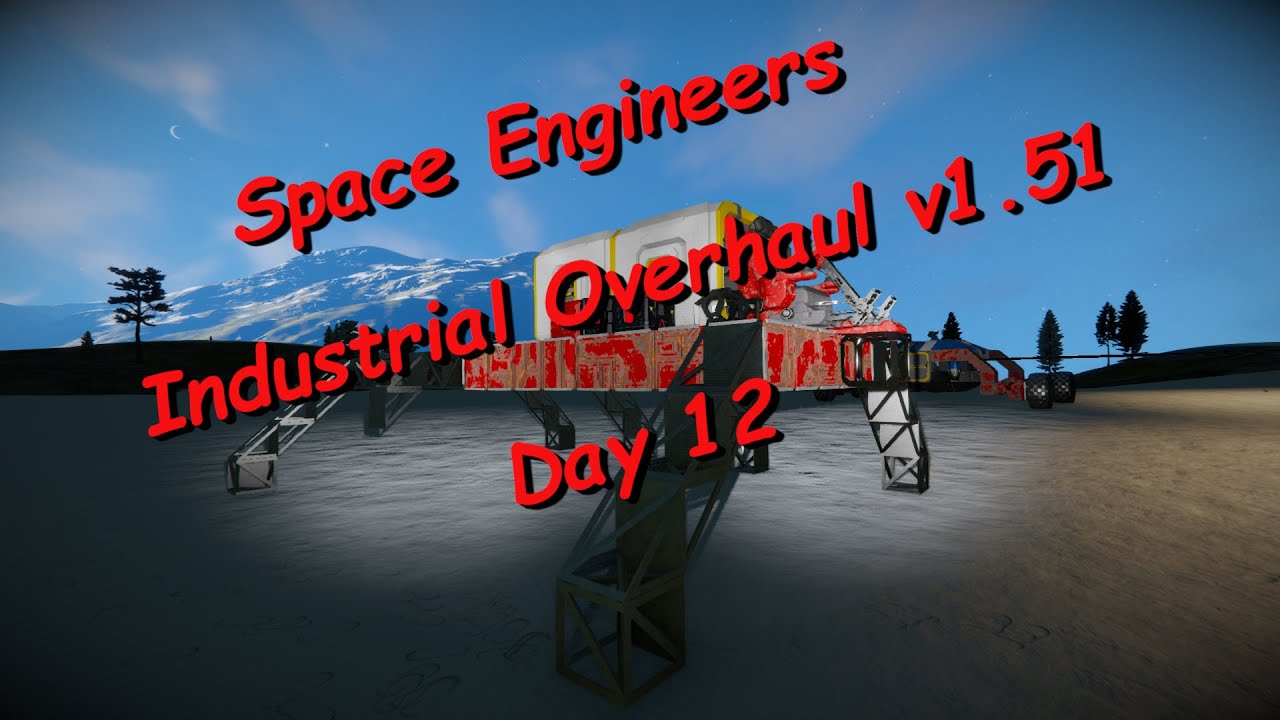 Space Engineers – Season 1 – Day # 12 – Industrial Overhaul – Almost a ...