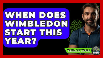 When Does Wimbledon Start This Year? - The Racket Xpert