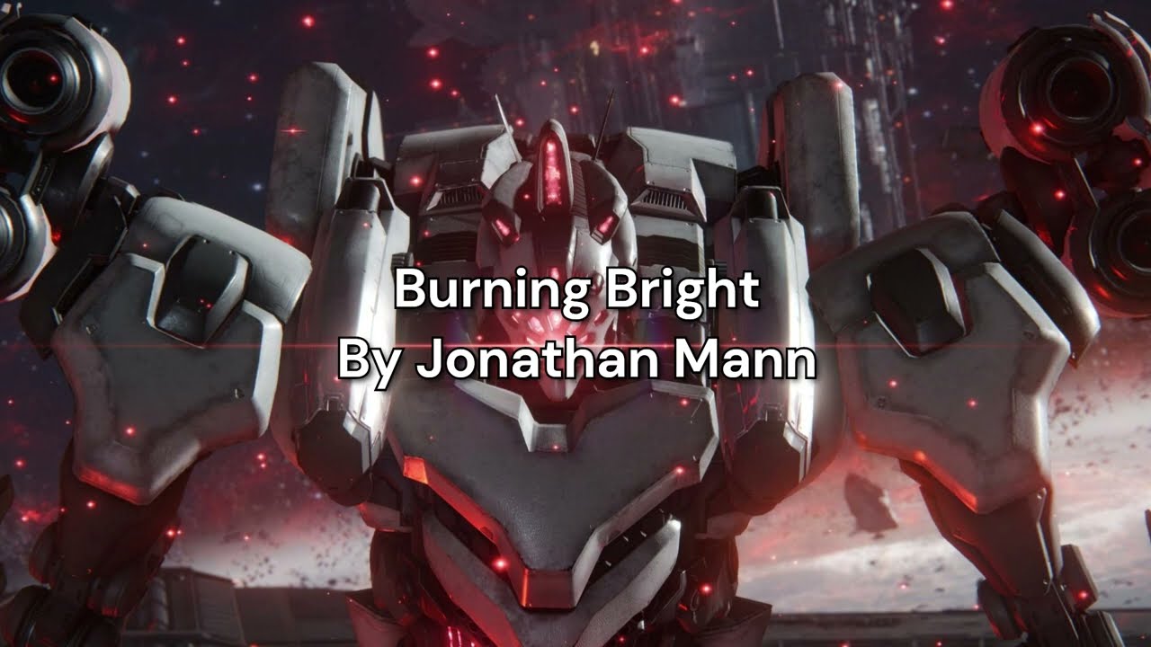 Watch "Burning Bright" (Armored Core fan song) on YouTube Watch "Burning Bright" (Armored Core fan song) on YouTube