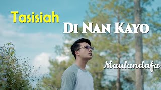 Maulandafa - Tasisiah Di Nan Kayo | Official Music Lirik | Lagu Minang 2021