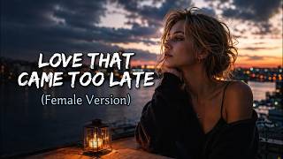Love That Came Too Late (Female Version) - MelodySpot Cover By MusicJoyful【AI Music｜Lyrics】
