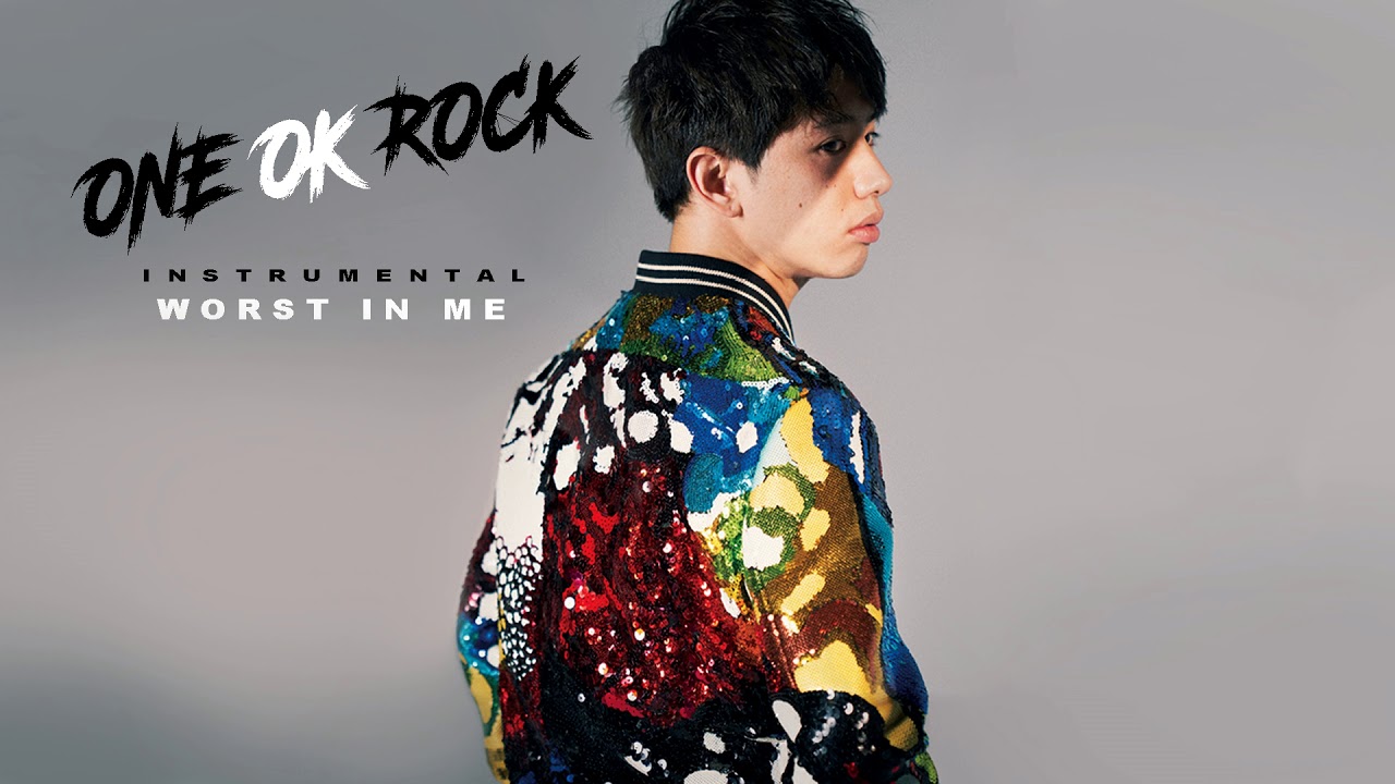 One Ok Rock Worst In Me Instrumental カラオケ Youtube