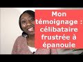 Célibataire frustrée à épanouie : mon témoignage