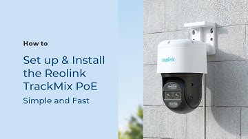 How to Set up and Install Reolink TrackMix PoE