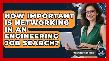 How Important Is Networking in an Engineering Job Search? - Your Engineering Future
