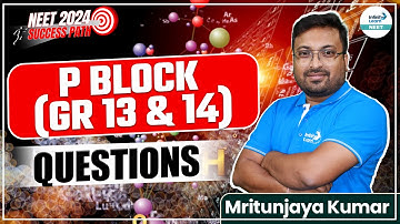 p block (gr 13 & 14)- Questions | Chemistry | LIVE | Mritunjaya Kumar | Infinity Learn NEET