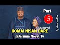 Komai Nisan Dare Hausa Novel Part 5