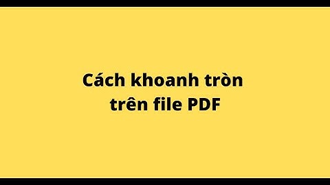 Cách khoanh tròn trên file PDF