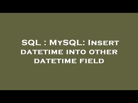 SQL : MySQL: Insert datetime into other datetime field