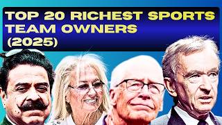 Top 20 Richest Sports Team Owners 2025: Billionaires' Net Worth Revealed (Shocking!) Wealth