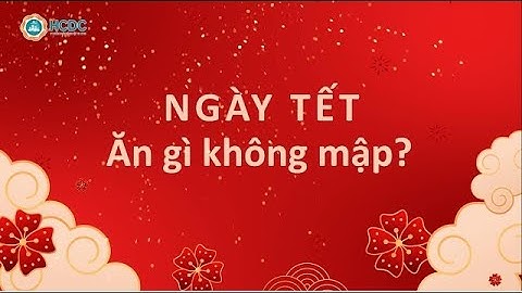 HCDC| Tập 3 Sống khỏe cùng chuyên gia: Ngày tết ăn gì không mập?