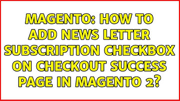 Magento: How to add News Letter Subscription checkbox on checkout Success Page in Magento 2?