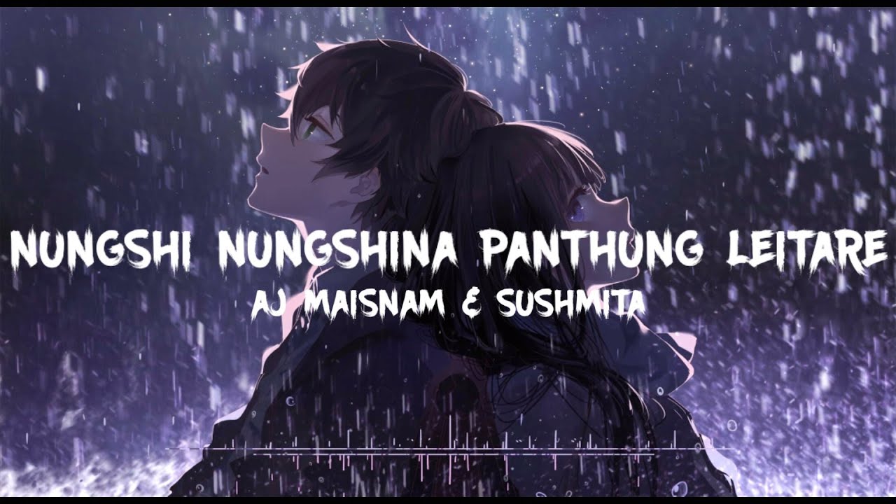 Nungshi Nungshina Panthung Leitare Lyrics  AJ Maisnam  Sushmita  Manipuri New Sad Song