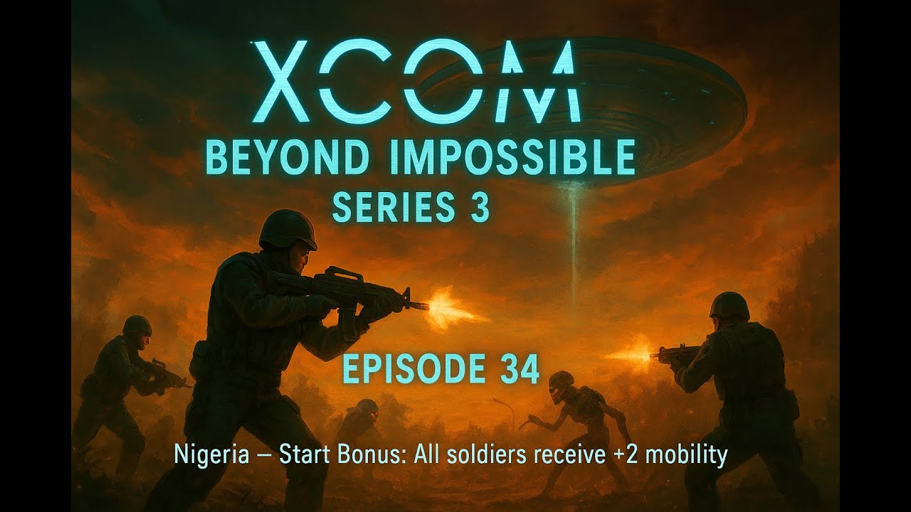 XCOM Beyond Impossible Series 3 Ep 34