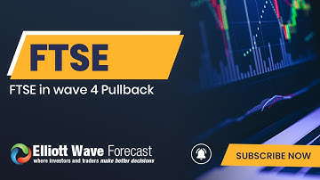 FTSE in wave 4 Pullback | ELLIOTT WAVE FORECAST