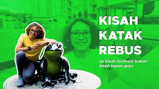 Kisah Katak Rebus | Get out from Your Comfort Zone Today