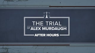 The Trial of Alex Murdaugh: After Hours - LIVE AT 9 PM