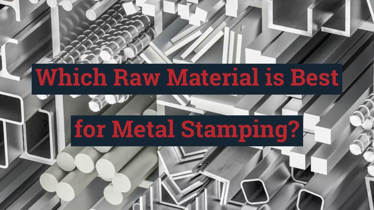 Which Raw Material is Best for Metal Stamping? YouTube