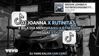 DJ JOANNA X RUTINITAS RADONG X BILA DIA MENYUKAIKU X BY MY SIDE REGGAE STYLE  SOUND VIRAL