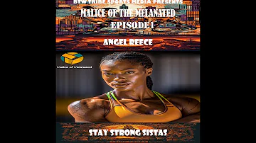EP 1 - STAY STRONG SISTAS - ANGEL REESE - Malice of the Melanated