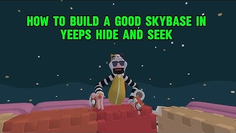 Tutorial on how to build a good skybase in Yeeps hide and seek
