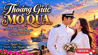 THOÁNG GIẤC MƠ QUA – Nguyễn Vũ | Tiếng Hát Châu Nguyễn | Tình Ca Người Lính Biển