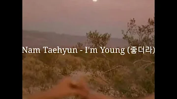 Nam Taehyun - I'm Young (좋더라) English Lyrics