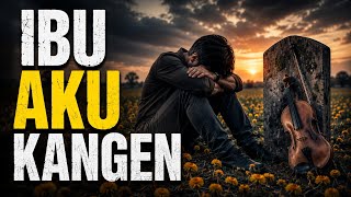 Download lagu IBU Aku Kangen (Lagu yang Bikin Menyesal)