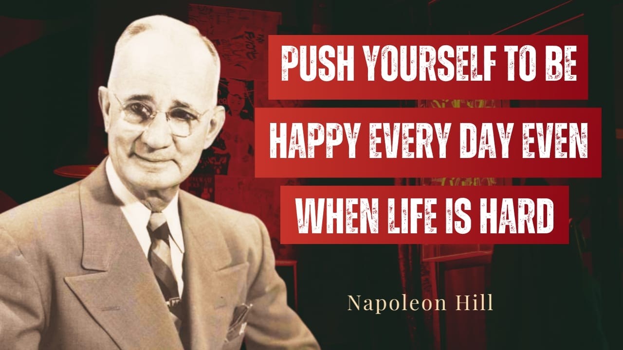 Push Yourself to Be Happy Every Day (Even When Life Is Hard) | Napoleon Hill Motivation#motivation