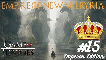 The Doom of Valyria and New Valyrian Empire - Crusader Kings 2 Game of Thrones mod - Emperor mode 15