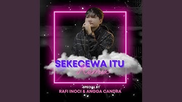 Sekecewa Itu (Remix)