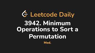 3942. Minimum Operations to Sort a Permutation | Leetcode Daily - Python
