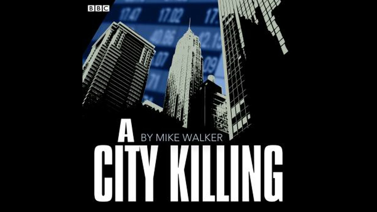 City Killing: A BBC Radio 4 dramatisation - Mike Walker