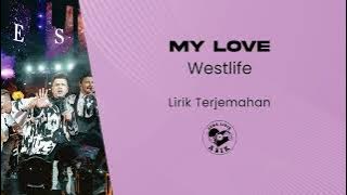 Westlife - My Love (Lirik Lagu Terjemahan)